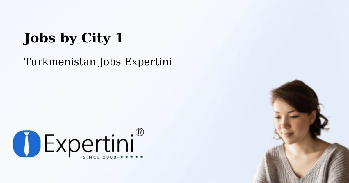 City Jobs in Turkmenistan - Expertini